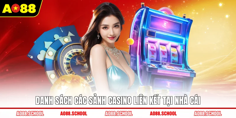 Danh sách các sảnh casino liên kết tại nhà cái