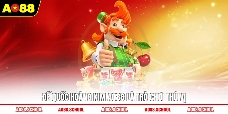 Đế Quốc Hoàng Kim AO88 là trò chơi thú vị Đế Quốc Hoàng Kim AO88 là trò chơi thú vị