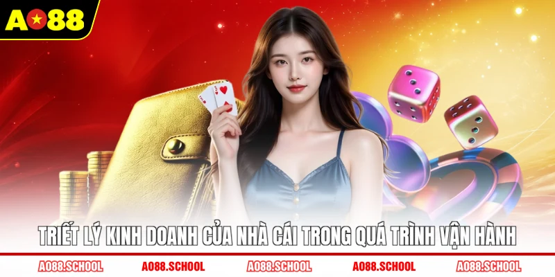 Triết lý kinh doanh của nhà cái trong quá trình vận hành